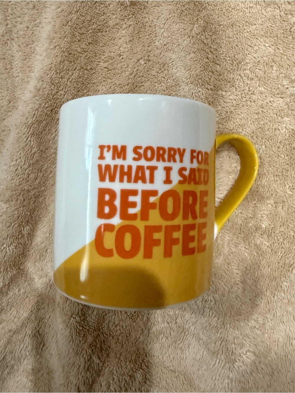 Novelty Coffee Mug "I'm Sorry For What I Said Before Coffee" - White & Yellow